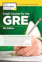 Crash Course For The Gre, 6th Edition: Your Last-minute 