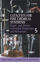 Catalysts For Fine Chemical Synthesis, Regio- And Stereo-controlled Oxidations And Reductions: Regio- And Stereo-controlled Oxidat