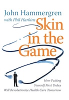 Skin in the Game: How Putting Yourself First Today Will 