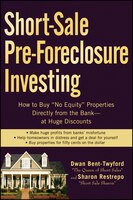 Short-sale Pre-foreclosure Investing: How To Buy No-equity Properties Directly From The Bank -- At Huge Discounts