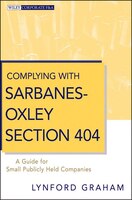 Complying With Sarbanes-oxley Section 404: A Guide For Small Publicly Held Companies