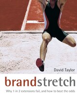 Brand Stretch: Why 1 In 2 Extensions Fail, And How To Beat The Odds: A Brandgym Workout