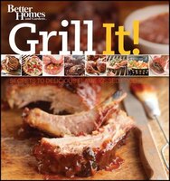 Grill It! Secrets To Delicious Flame-kissed Food: Secrets To Delicious Flame-kissed Food