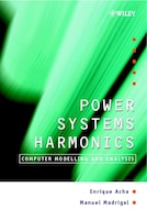 Power Systems Harmonics : Computer Modelling and Analysis