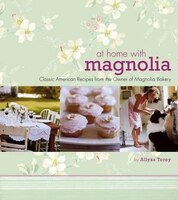 At Home with Magnolia: Classic American Recipes from the 