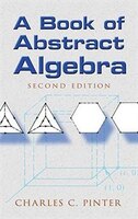 A Book Of Abstract Algebra: Second Edition