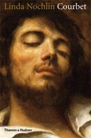 The product of a lifetime&apos;s scholarship: Linda Nochlin&apos;s complete writings on Courbet&apos;s work