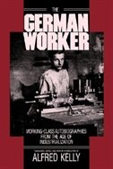 The German Worker: Working-Class Autobiographies from the 