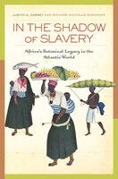 In The Shadow Of Slavery: Africa?s Botanical Legacy In The Atlantic World