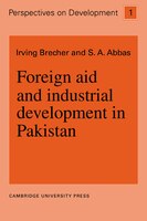 Foreign Aid And Industrial Development In Pakistan: Foreign Aid & Industrial Devel