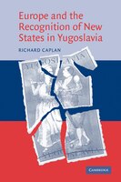 Europe And The Recognition Of New States In Yugoslavia