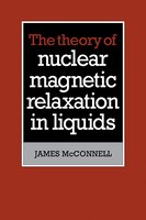 The Theory Of Nuclear Magnetic Relaxation In Liquids