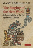 The Singing Of The New World: Indigenous Voice In The Era Of European Contact