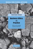 Business Ethics As Practice: Ethics As The Everyday Business Of Business