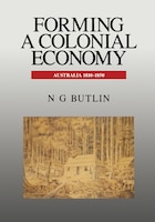 Forming a Colonial Economy: Australia, 1810-1850