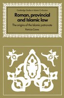 Roman, Provincial And Islamic Law: The Origins Of The Islamic Patronate