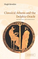 Classical Athens And The Delphic Oracle: Divination And Democracy