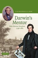 Darwins Mentor: John Stevens Henslow, 1796-1861