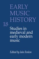 Early Music History: Volume 18: Studies In Medieval And Early Modern Music