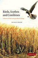 Birds, Scythes And Combines: A History Of Birds And Agricultural Change