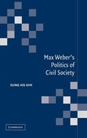 Max Webers Politics Of Civil Society