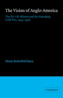 The Vision Of Anglo-america: The Us-uk Alliance And The Emerging Cold War, 1943-1946