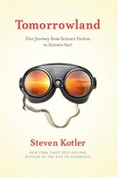Tomorrowland: Our Journey From Science Fiction To Science Fact