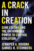 A Crack In Creation: Gene Editing And The Unthinkable Power 