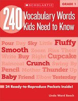 240 Vocabulary Words Kids Need To Know:  Grade 1: 24 Ready-to-reproduce Packets That Make Vocabulary Building Fun & Effective