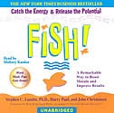 Fish!: A Remarkable Way To Boost Morale And Improve Results