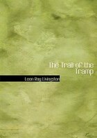 9780554282121 - Leon Ray Livingston: The Trail of the Tramp (Large Print Edition) - کتاب