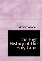 9780554282657 - Anonymous: The High History of the Holy Graal (Large Print Edition) - 書