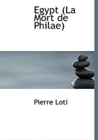 9780554282930 - Pierre Loti: Egypt (La Mort de Philae) (Large Print Edition) - 書
