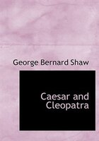 9780554282947 - George Bernard Shaw: Caesar and Cleopatra (Large Print Edition) - 書