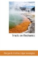 Tracts On Mechanics