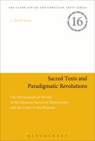 Sacred Texts And Paradigmatic Revolutions: The Hermeneutical Worlds Of The Qumran Sectarian Manuscripts And The Letter To The Roma