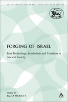 The Forging Of Israel: Iron Technology, Symbolism And Tradition In Ancient Society