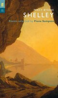 Poet To Poet Percy Bysshe Shelley: Poems Selected By Fiona Sampson