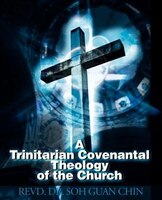 A Trinitarian Covenantal Theology Of The Church