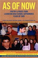 As Of Now: Poetry & Prose From Lexington High School Sophomores Class Of 2005