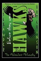 Before They Were Hawks: Birth Of The Malevolent Philosophy
