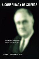 A Conspiracy of Silence: Franklin D. Roosevelt Impact on 