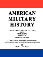 American Military History: Casualties And Financial Costs From April 19, 1775 Through December 31, 2006