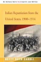 Italian Repatriation From The United States, 1900-1914