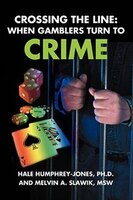 Crossing The Line: When Gamblers Turn To Crime