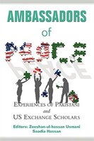 Ambassadors Of Peace: Experiences Of Pakistani And Us Exchange Scholars