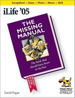 Ilife &apos;05:  The Missing Manual: The Missing Manual