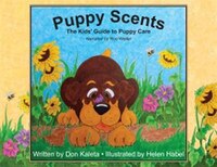 Puppy Scents: The Kids&apos; Guide To Puppy Care
