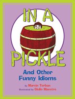 In A Pickle: And Other Funny Idioms