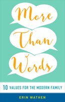 MORE THAN WORDS: 10 Values for the Modern Family